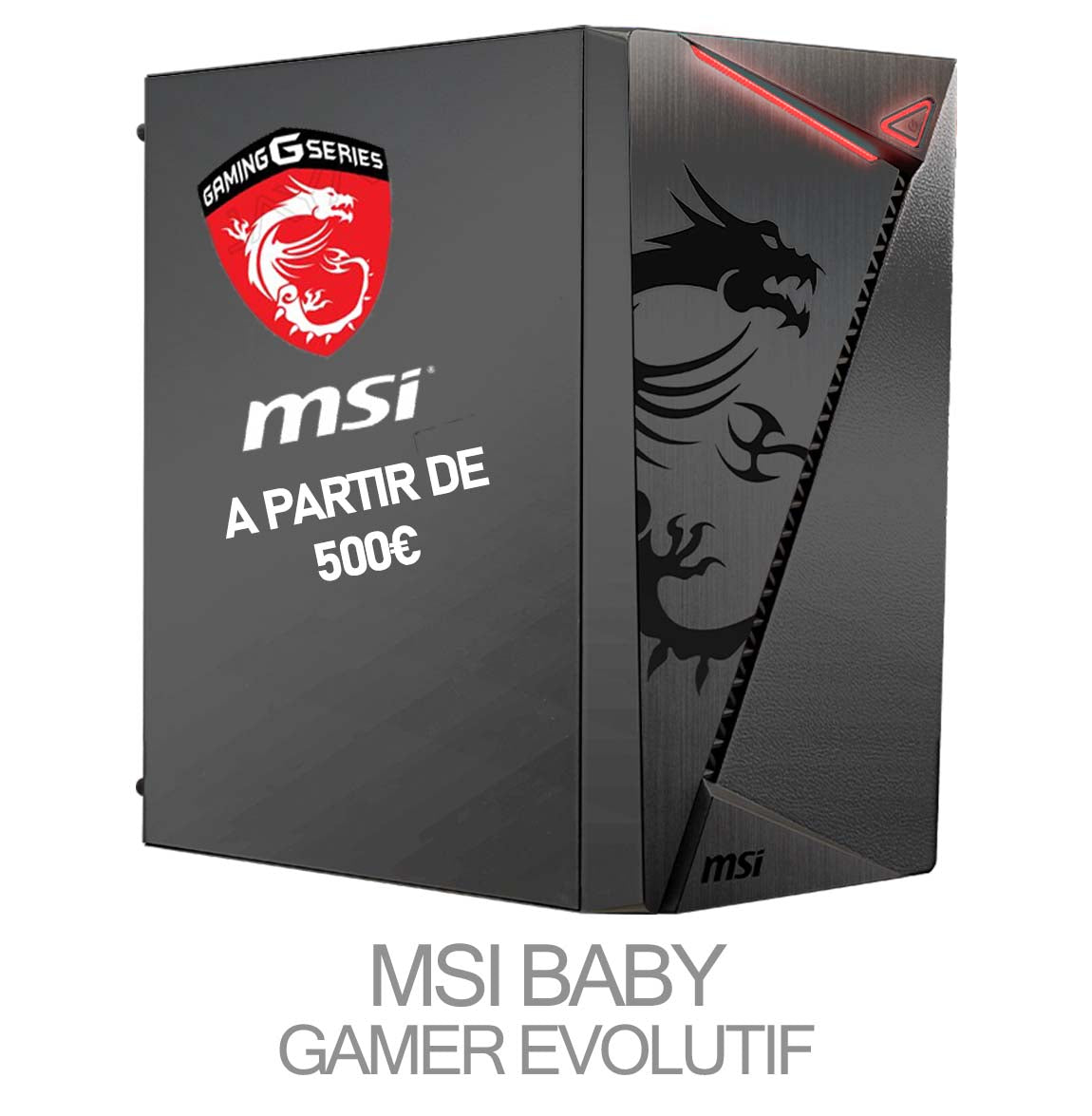 MSI BABY - GAMER EVOLUTIF